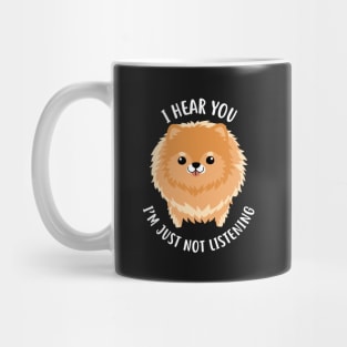 Pomeranian Just Not Listening Mug